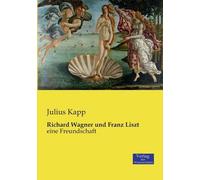 Richard Wagner Und Franz Liszt