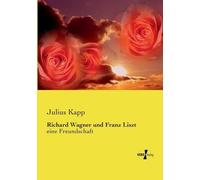 Richard Wagner Und Franz Liszt
