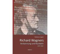 Richard Wagners Verbannung Und Rückkehr 1849-1862