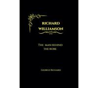 Richard Williamson: The man behind the robe