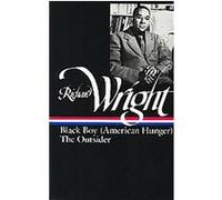 Richard Wright Black Boy (American Hunger) the Outsider, The Library of America Series Richard Wright (Auteur)