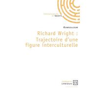 Richard Wright : Trajectoire d'une figure interculturelle Trajectoire d’une figure interculturelle - Kamsouloum - Connaissances Et Savoirs - broché - Essai