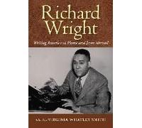 Richard Wright Writing America At Home And From Abroad
