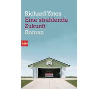 Richard Yates Thomas Gunkel Eine strahlende Zukunft: Roman (Poche)