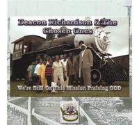 Richardson, Deacon & the Chosen - We're Still on This Mission Praising God