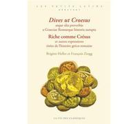 Riche comme Crésus et autres expressions tirées de l’histoire gréco-romaine / Dives ut Croesus atque alia proverbia a Graeciae Romaeque historia sumpta Brigitte Heller (Auteur), François Zingg (Auteur