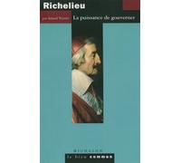 Richelieu - La Puissance De Gouverner