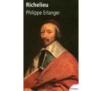 Richelieu l'ambitieux, le révolutionnaire, le dictateur - Philippe Erlanger - Perrin - Poche - Biographie