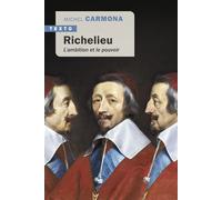 Richelieu L'ambition et le pouvoir - Michel Carmona - Tallandier - Poche - Biographie