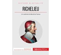 Richelieu: Un cardinal à la tête de la France