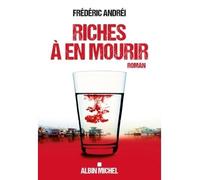 Riches à en mourir - Frédéric Andréi - Albin Michel - broché - Roman