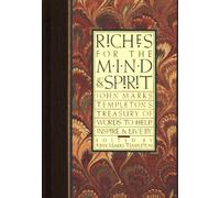 Riches for the Mind and Spirit: John Marks Templeton's Treasure of Words to Help, Inspire and Live by