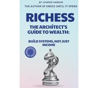 RICHESS: The Architect's Guide to Wealth: Build Systems, Not Just Income