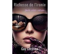 RICHESSE DE L'IRONIE: Puis vice-versa