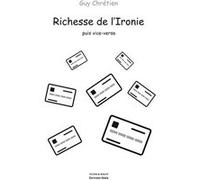 Richesse de l'ironie puis vice-versa Guy Chrétien (Auteur)