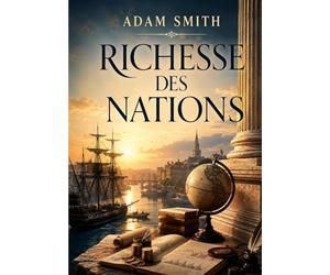 Richesse des nations: Édition abrégée et présentée par Jean-Gustave Courcelle-Seneuil