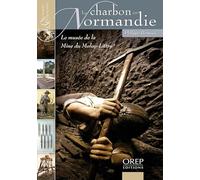 Richesse et patrimoine... Charbon (Le) en Normandie - Le musée de la Mine du Molay-Littry