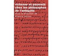 Richesse et pauvrété chez les philosophes de l'Antiquité Etienne Helmer (Editeur du volume), Etienne Helmer (Contributions), Pierre-Marie Morel (Contributions), Charlotte Murgier (Contributions), Adri