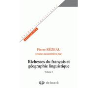 Richesses du français et géographie linguistique Volume 1 - Pierre Rézeau - De Boeck Supérieur - broché - Etude