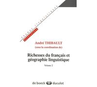 Richesses Du Français Et Géographie Linguistique - Volume 2