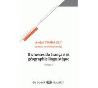 Richesses Du Français Et Géographie Linguistique - Volume 2