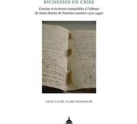 Richesses en crise: Gestion et écritures comptables à l'abbaye de Saint-Martin de Pontoise (années 1320-1490)