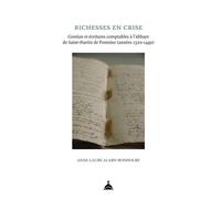 Richesses en crise Gestion et écritures comptables à l'abbaye de Saint-Martin de Pontoise (années 1320-1490) - Anne-Laure Alard-Bonhoure - De La Sorbonne Editions - broché - Essai