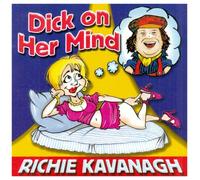 Richie Kavanagh - Dick on Her Mind [Import]