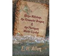 Richie Millstone, The Firewater Dragon & The Platinum Water Crystal