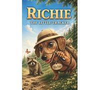 Richie the Little Tracker: A Heartwarming Story About a Little Rescue Dog with a Big Heart