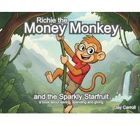 Richie the Money Monkey and the Sparkly Starfruit: A Book for Kids about Saving, Spending and Giving