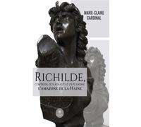 Richilde, Comtesse de Hainaut et de Flandre, l'amazone de la Haine - Marie-Claire Cardinal - Le Lys Bleu - broché - Roman