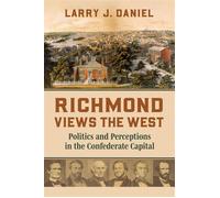 Richmond Views the West Politics and Perceptions in the Confederate Capital - Larry Daniel - University Press Of Kansas - ebook (ePub) - Livre