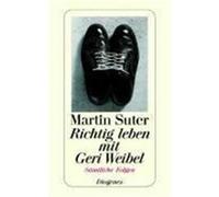 Richtig leben mit Geri Weibel Suter, Martin (Auteur)