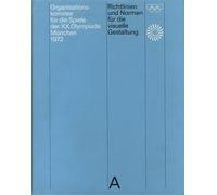 Richtlinien und normen für die visuelle Gestaltung - Directives et Normes pour la Conception Visuelle Die siele der XX. Olympiade München 1972 - Les Jeux de la XXe Olympiade Munich 1972 - Otl Aicher -