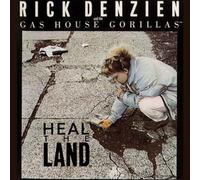 Rick Denzien and the Gas House Gorillas - Heal The Land (UK Import)