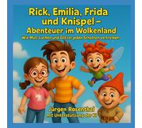 Rick, Emilia, Frida und Knispel - Abenteuer im Wolkenland: Wie Mut, Lachen und Glitzer jeden Schatten vertreiben