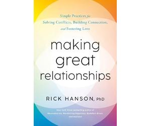 Rick Hanson, PhD Making Great Relationships (Relié)
