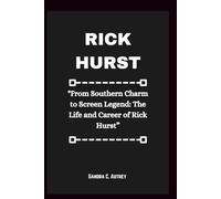 RICK HURST: "From Southern Charm to Screen Legend: The Life and Career of Rick Hurst”
