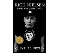 Rick Nielsen: Guitars and Gags: Cheap Trick’s wild clown and riff architect-five-neck guitars, humor, and precision that shaped rock from Budokan to the Hall of Fame