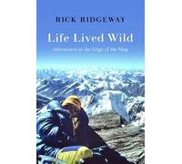 Rick Ridgeway Life Lived Wild (Relié)