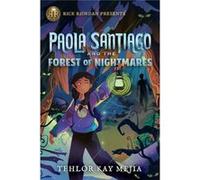 Rick Riordan Presents Paola Santiago And The Forest Of Nightmares by Tehlor Kay Mejia Tehlor Kay Mejia (Auteur)
