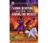 Rick Riordan Presents: Serwa Boateng's Guide to Saving the World