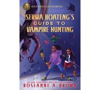 Rick Riordan Presents: Serwa Boateng's Guide To Vampire Hunting