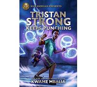 Rick Riordan Presents Tristan Strong Keeps Punching (A Tristan Strong Novel, Book 3)