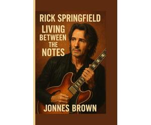 Rick Springfield: Living Between the Notes Jonnes Brown