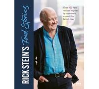 Rick Stein’s Food Stories: Over 100 New Recipes Inspired by my Travels Around the British Isles
