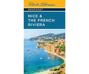 Rick Steves Snapshot Nice & the French Riviera (Fourth Edition)
