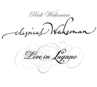 Rick WAKEMAN - Classical Wakeman - Live In Lugano