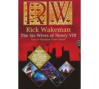 Rick Wakeman: The Six Wives Of Henry Vii - Live At Hampton Court - Rick Wakeman